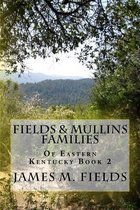 Fields & Mullins Families of Eastern Kentucky Book 2