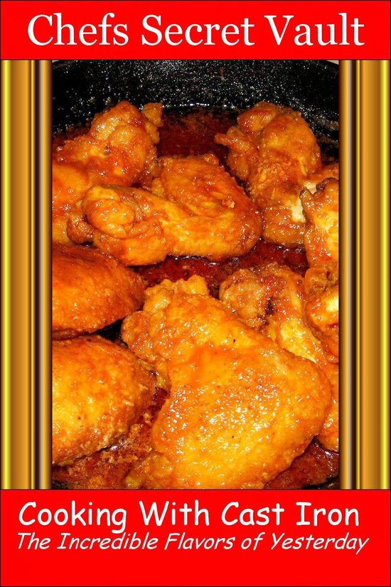 Cooking With Cast Iron The Incredible Flavors of Yesterday (ebook