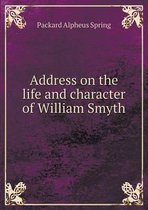 Address on the life and character of William Smyth