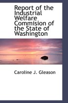 Report of the Industrial Welfare Commision of the State of Washington