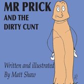 Mr. Prick And The Dirty Cunt