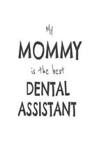 My Mommy Is The Best Dental Assistant