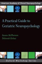 AACN Workshop Series - A Practical Guide to Geriatric Neuropsychology