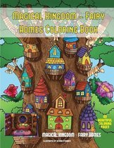 Magical Kingdom - Fairy Homes Coloring Book