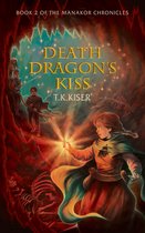 The Manakor Chronicles 2 - Death Dragon's Kiss
