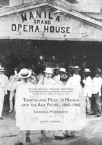 Transnational Theatre Histories - Theatre and Music in Manila and the Asia Pacific, 1869-1946