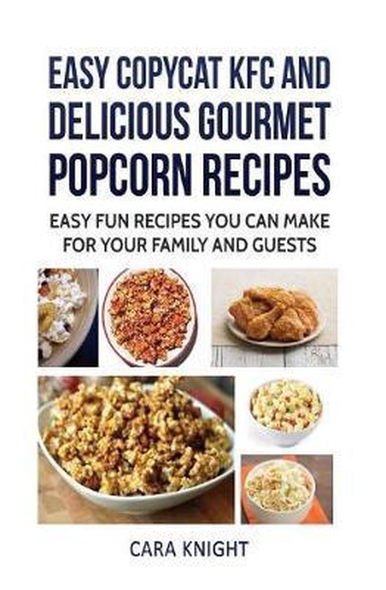 Easy CopyCat KFC and Delicious Gourmet Popcorn Recipes - cover