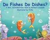 1- Do FIshes Do Dishes?