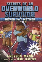 Secrets of an Overworld Survivor 4 - Never Say Nether