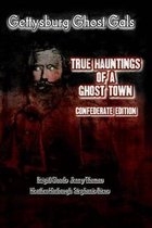 Gettysburg Ghost Gals True Hauntings of A Ghost Town Confederate Edition 1