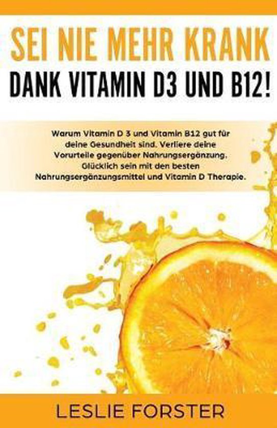 Sei nie mehr krank dank Vitamin D 3 und Vitamin B12! - cover