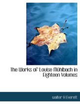 The Works of Louise M Hlbach in Eighteen Volumes