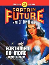 Captain Future 27 - Captain Future #27: Earthmen No More