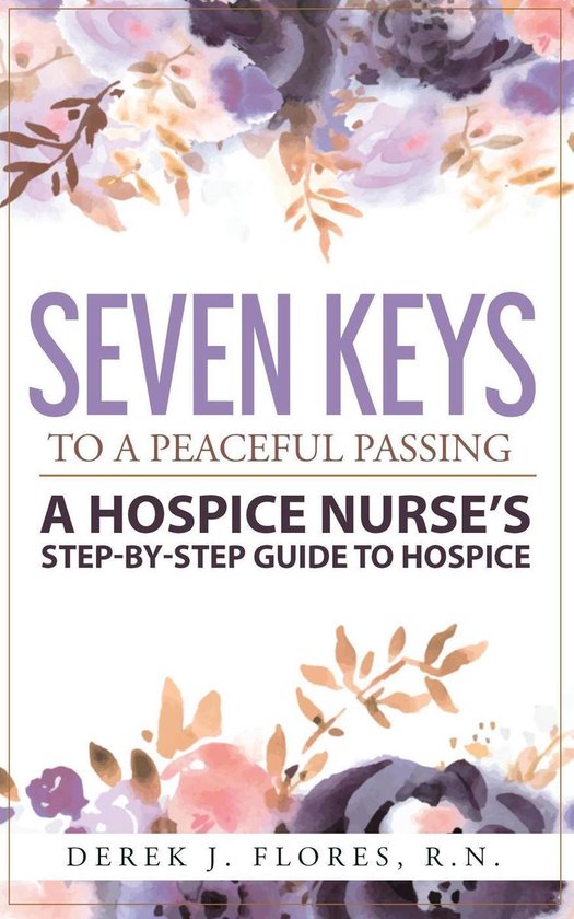 Seven Keys to a Peaceful Passing: A Hospice Nurse’s Step-b ... - cover