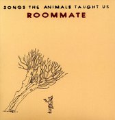 Roommate - Songs The Animals Taught Us