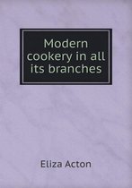 Modern Cookery in All Its Branches