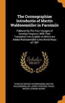The Cosmographiae Introductio of Martin Waldseem ller in Facsimile