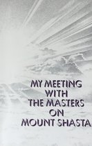 My Meeting With the Masters on Mount Shasta