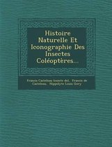 Histoire Naturelle Et Iconographie Des Insectes Coleopteres...