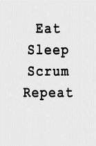 Eat Sleep Scrum Repeat