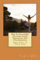 How to Successfully Overcome Sexual Harassment and Discrimination