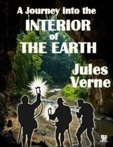 A Journey Into The Interior of The Earth (Illustrated Edition)