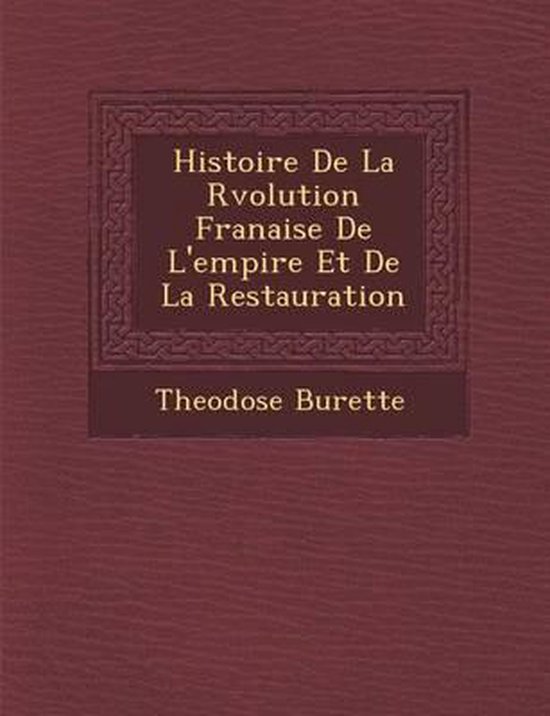 Histoire De La R Volution Fran Aise De L Empire Et De La Restauration 