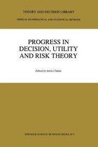 Progress In Decision, Utility And Risk Theory
