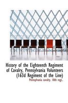 History of the Eighteenth Regiment of Cavalry, Pennsylvania Volunteers (163d Regiment of the Line)