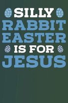 Silly Rabbit Easter Is for Jesus