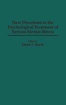 New Directions in the Psychological Treatment of Serious Mental Illness