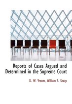 Reports of Cases Argued and Determined in the Supreme Court