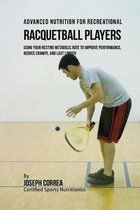 Advanced Nutrition for Recreational Racquetball Players