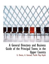 A General Directory and Business Guide of the Principal Towns in the Upper Country