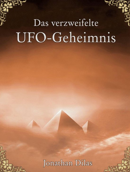 Das verzweifelte UFO-Geheimnis. UFOs, Stargates, Zeitreisen, ... - cover