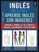 Foreign Language Learning Guides - Inglés ( Inglés Facil ) Aprende Inglés con Imágenes (Vol 6)