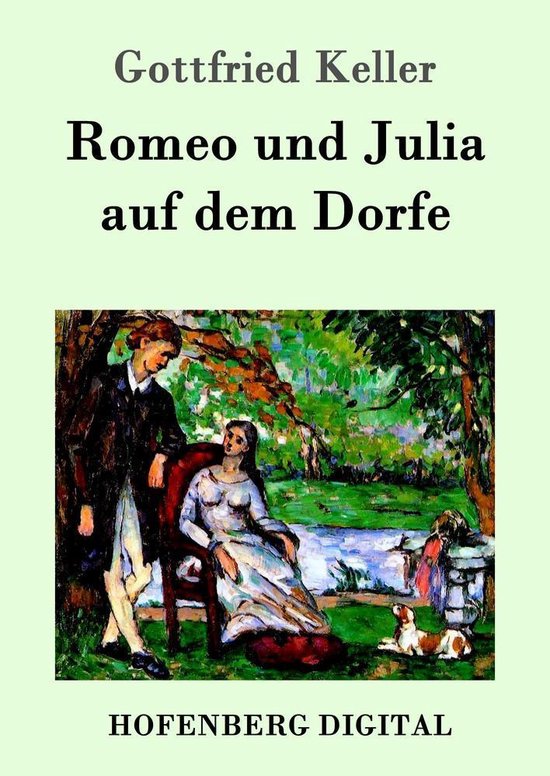 Romeo Und Julia Auf Dem Dorfe Zusammenfassung Romeo und Julia auf dem Dorfe (ebook), Gottfried Keller | 9783843058872