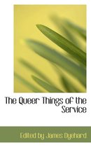 The Queer Things of the Service