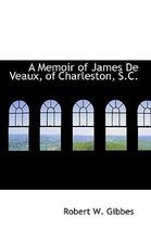 A Memoir of James de Veaux, of Charleston, S.C.