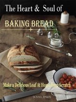 The Heart & Soul of Baking Bread