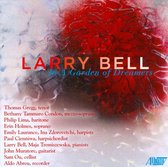 Larry Bell: In a Garden of Dreamers
