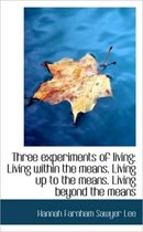 Three Experiments of Living