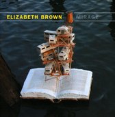 Elizabeth Brown - Elizabeth Brown: Mirage (CD)