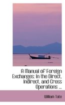 A Manual of Foreign Exchanges