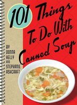 101 Things To Do With - 101 Things To Do With Canned Soup