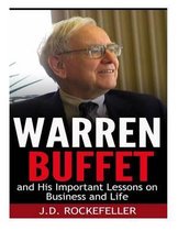 Warren Buffett and His Important Lessons on Business and Life