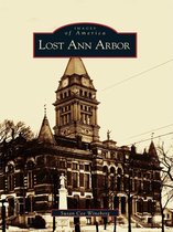 Images of America - Lost Ann Arbor