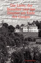 Die Liebe, Der Besucher Und Das Zimmer am Ende Des Ganges