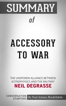 Conversation Starters - Summary of Accessory to War: The Unspoken Alliance Between Astrophysics and the Military