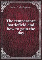 The temperance battlefield and how to gain the day